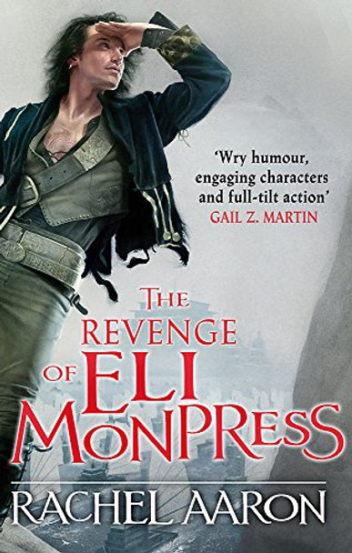 The Revenge of Eli Monpress: An omnibus containing The Spirit War and Spirit's End Rachel Aaron 9780356501840