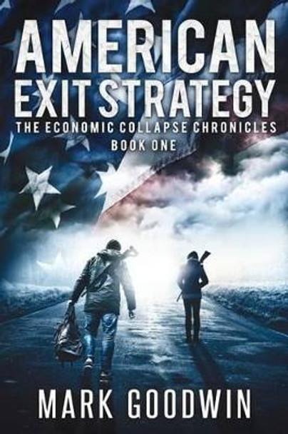 American Exit Strategy Mark Goodwin 9781492373995