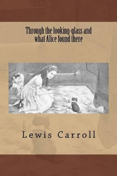 Through the looking-glass and what Alice found there Lewis Carroll (Christ Church College, Oxford) 9783959400855