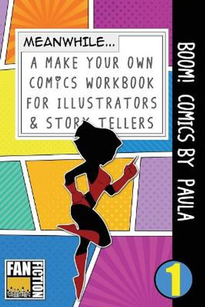 Boom! Comics by Paula: A What Happens Next Comic Book for Budding Illustrators and Story Tellers Bokkaku Dojinshi 9781723337024