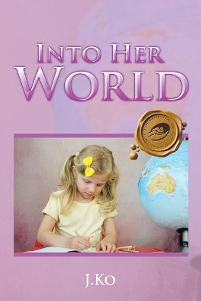 Into Her World J Ko 9781490765464