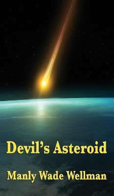 Devil's Asteroid Manly Wade Wellman 9781515433866