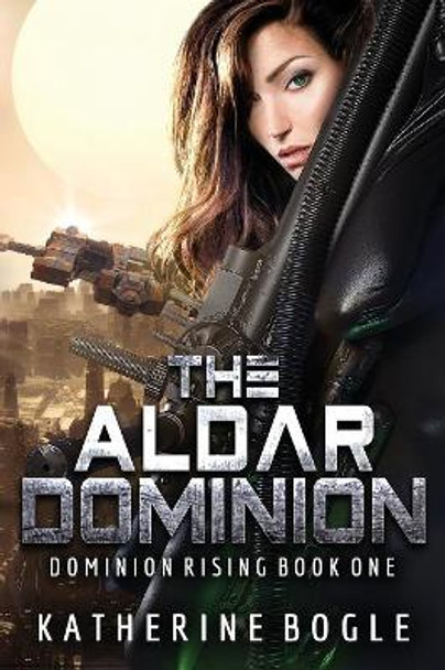 The Aldar Dominion Katherine Bogle 9781927940983