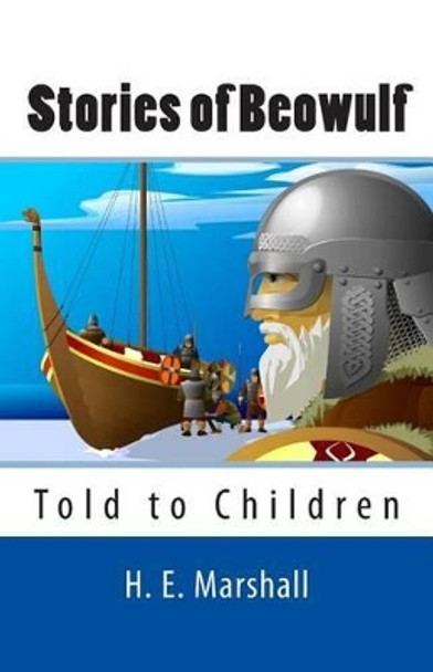 Stories of Beowulf Told to Children H E Marshall 9781495295003