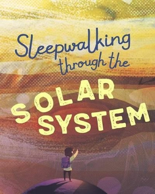 Sleepwalking through the Solar System by Shimon Alkon