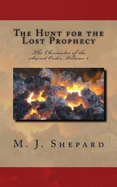 The Hunt for the Lost Prophecy M J Shepard 9781530841929