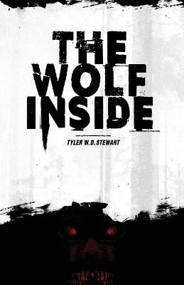 The Wolf Inside by Tyler W D Stewart
