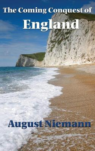 The Coming Conquest of England August Niemann 9781515437307