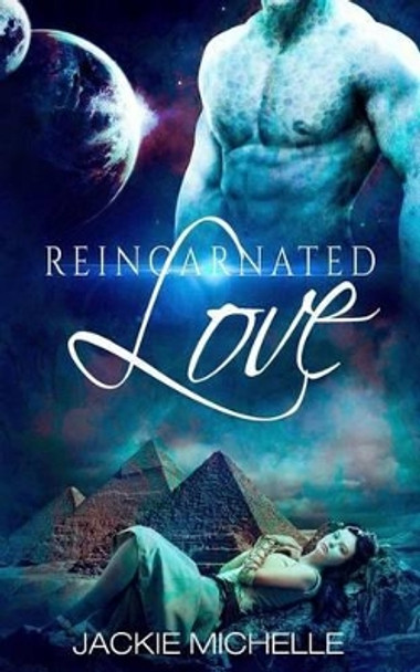 Reincarnated LOVE by Jackie Michelle