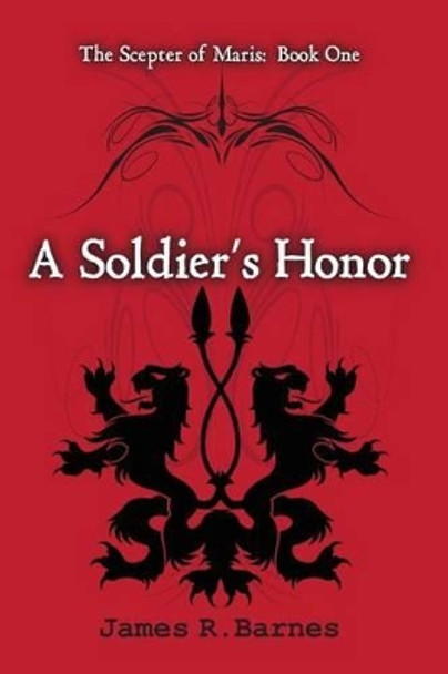 A Soldier's Honor by James R Barnes