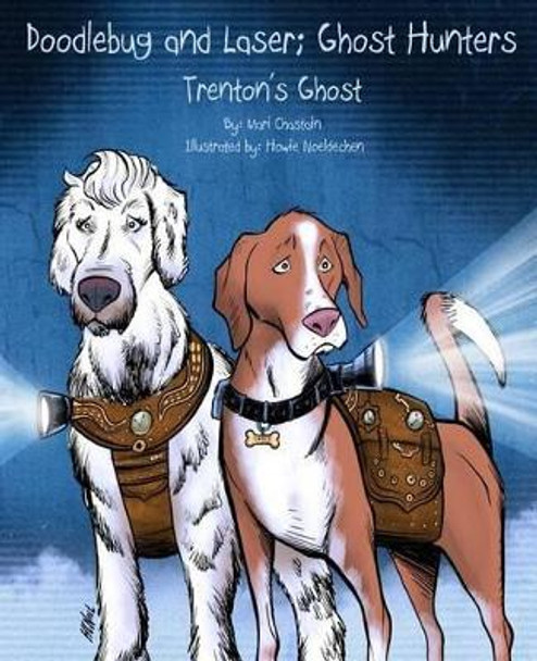 Doodlebug and Laser; Ghost Hunters: Trenton's Ghost Howie Noeldechen 9781493590759