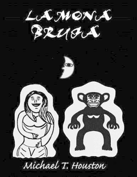 La Mona Bruja by Michael Tomas Houston