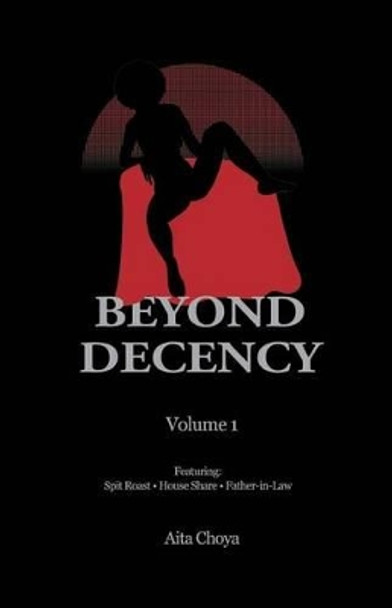 Beyond Decency: Volume 1 Aita Choya 9781493594368