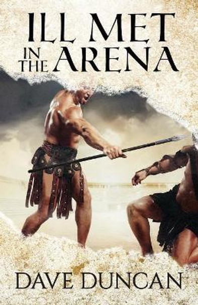 Ill Met in the Arena Dave Duncan 9781497640429