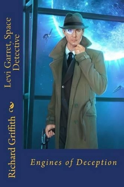 Levi Garret, Space Detective: Engines of Deception Richard M Griffith 9781515050452