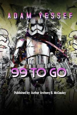 99 To Go by Anthony B McCauley