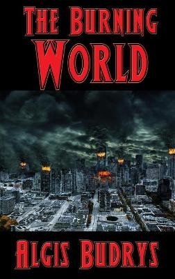The Burning World Algis Budrys 9781515445005