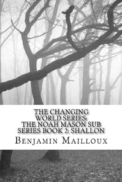 The Changing World Series: The Noah Mason Sub Series Book 2: Shallon Benjamin Russell Mailloux 9781543058925