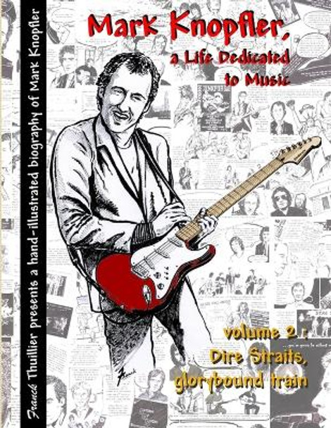 Mark Knopfler - A life dedicated to music - vol 2 Dire Straits, glorybound train by Franck Thuillier