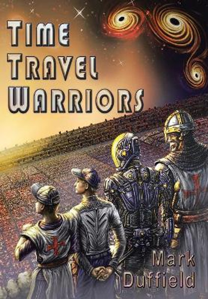 Time Travel Warriors Mark Duffield 9781490784687