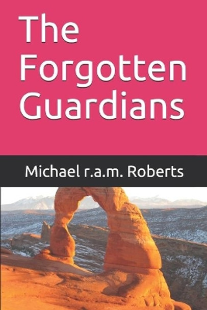The Forgotten Guardians Michael R a M Roberts 9781696816854