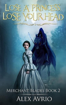 Lose A Princess, Lose Your Head by Alex Avrio