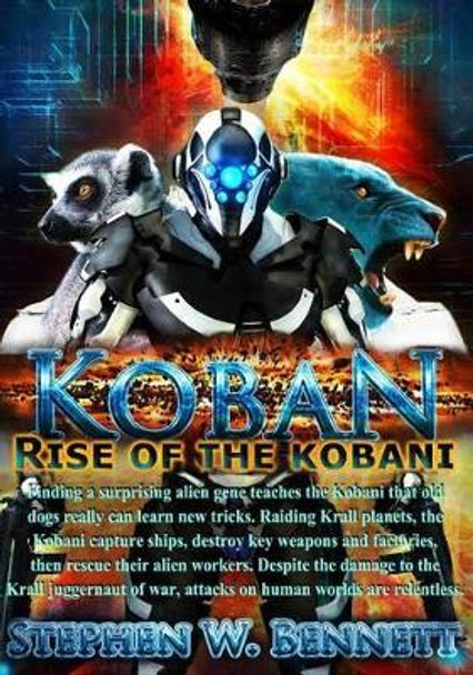 Koban: Rise of the Kobani Stephen W Bennett 9781493608133