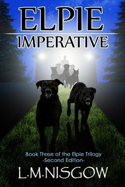 Elpie Imperative: Book Three of the Elpie Trilogy L M Nisgow 9781723946448