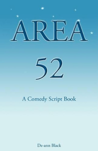 Area 52: A Comedy Script Book De-ann Black 9781908072375
