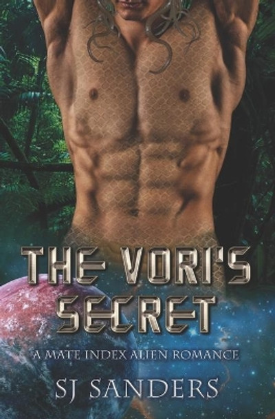 The Vori's Secret: A Mate Index Alien Romance S J Sanders 9781696966122