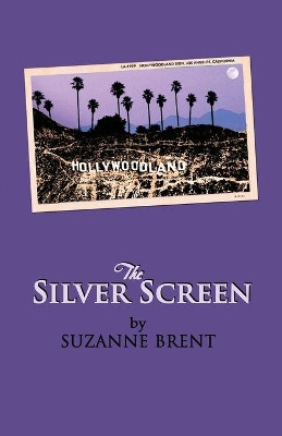 The Silver Screen by Suzanne Brent