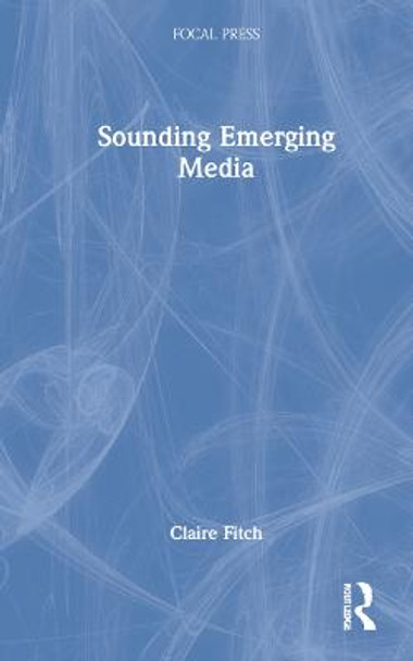 Sounding Emerging Media Claire Fitch 9780367495497