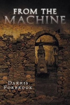 From the Machine Darris Forbrook 9781496935380