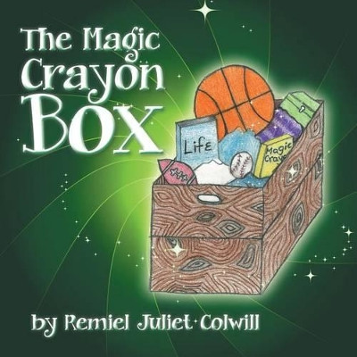 The Magic Crayon Box by Remiel Juliet Colwill
