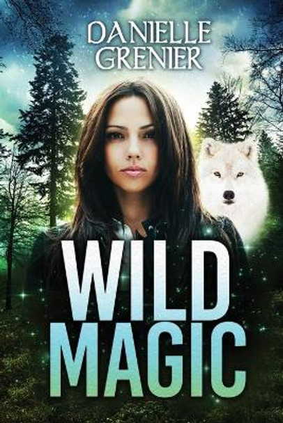 Wild Magic Danielle Grenier 9781690658603