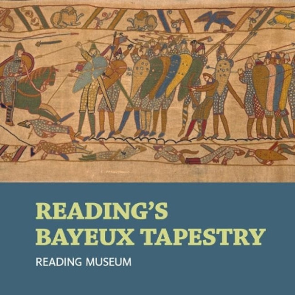 Reading's Bayeux Tapestry Reading Museum 9781909747371