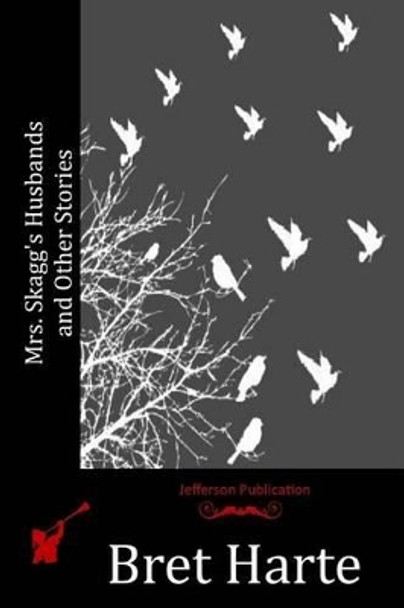 Mrs. Skagg's Husbands and Other Stories by Bret Harte