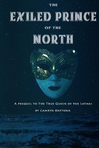 The Exiled Prince of the North Camryn Daytona 9781691847518