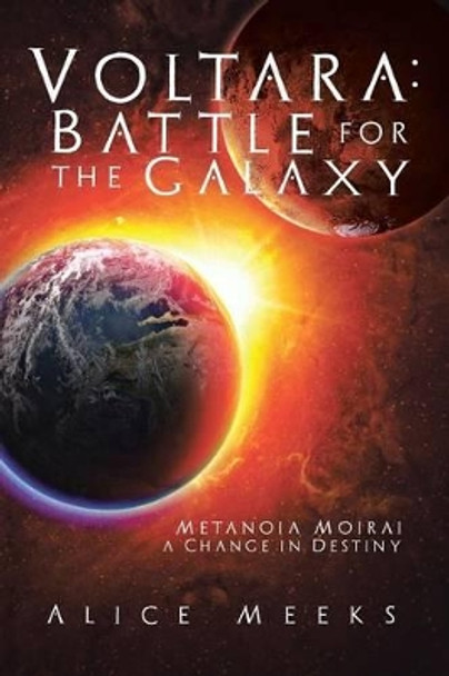 Voltara: Battle for the Galaxy: Metanoia Moirai a Change in Destiny Alice Meeks 9781496952370