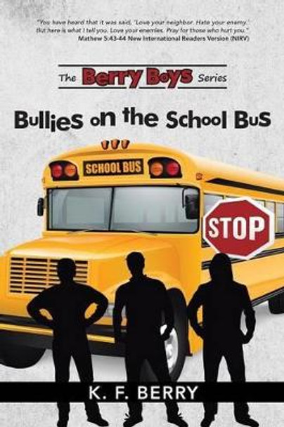 The Berry Boys' Series: Bullies on the School Bus K F Berry 9781490870113