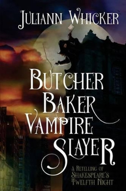 Butcher, Baker, Vampire Slayer by Juliann Whicker