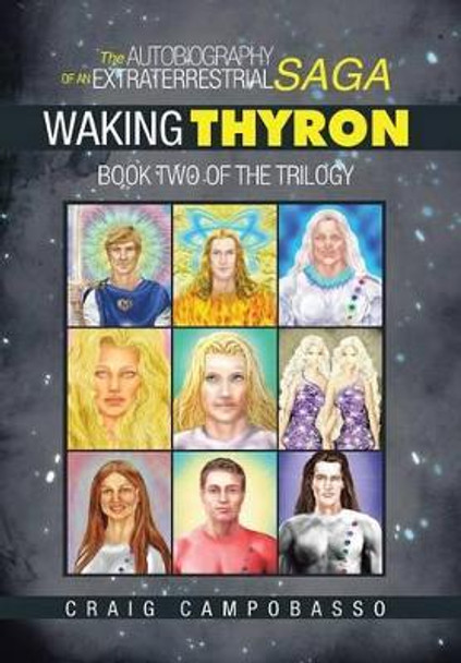 The Autobiography of an ExtraTerrestrial Saga: Waking Thyron Craig Campobasso 9781496953421