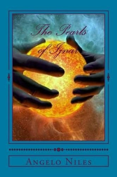 The Pearls of Ijnar: The Coral Saga: Volume Two Angelo Niles 9781540334244