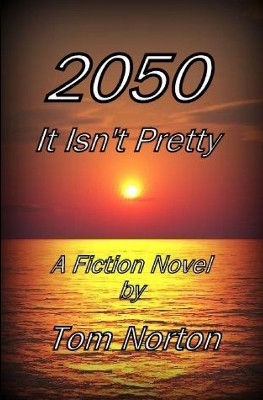 2050 It Isn't Pretty by Tom Norton