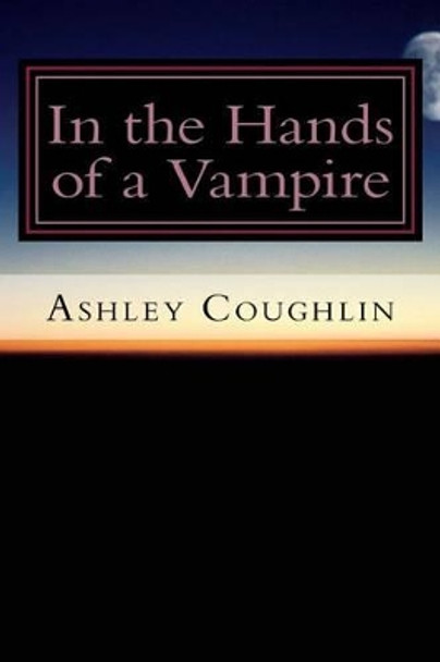 In the Hands of a Vampire Ashley Coughlin 9781517241520