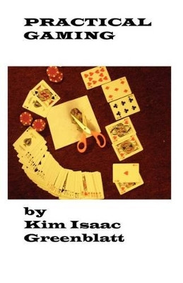 Practical Gaming Kim Isaac Greenblatt 9781606220030