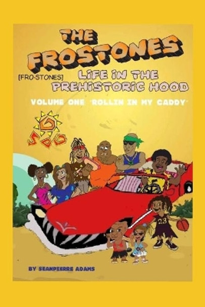 &quot;life in the Prehistoric Hood&quot;: The Fro-Stones Sean Pierre Adams 9781693991592