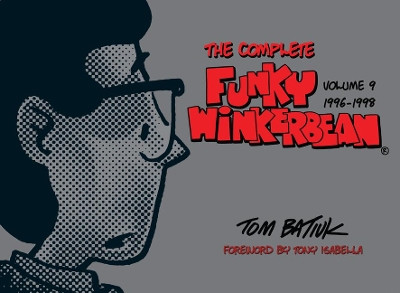 The Complete Funky Winkerbean, Volume 9, 1996-1998 by Tom Batiuk