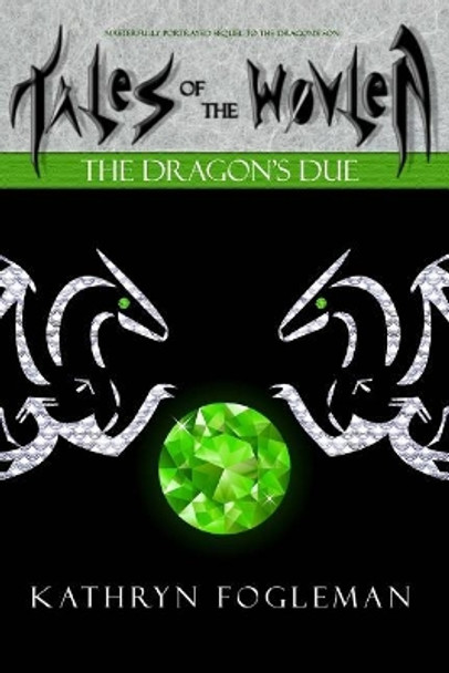 Tales of the Wovlen: The Dragon's Due Kathryn Fogleman 9781540882080