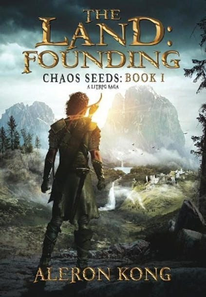 The Land: Founding: A LitRPG Saga Aleron Kong 9781643165684